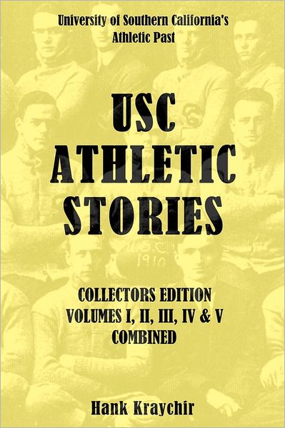 Hank Kraychir · Usc Athletic Stories I, Ii, Iii, Iv, & V Combined: University of Southern California's Athletic Past (Paperback Book) (2011)