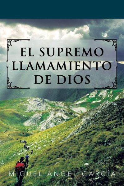 Cover for Miguel Ángel García · El Supremo Llamamiento De Dios (Paperback Book) [Spanish edition] (2013)