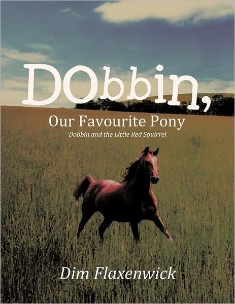 Cover for Dim Flaxenwick · Dobbin, Our Favourite Pony: Dobbin and the Little Red Squirrel (Taschenbuch) (2012)