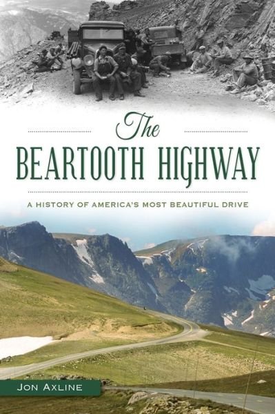 Cover for Jon Axline · The Beartooth Highway A History of America?s Most Beautiful Drive (Pocketbok) (2016)