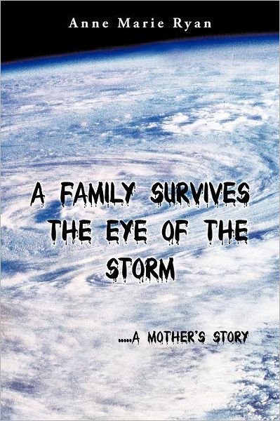 Cover for Anne Marie Ryan · A Family Survives the Eye of the Storm: .....a Mother's Story (Paperback Book) (2012)