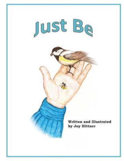 Cover for Joy A Hittner · Just Be (Paperback Bog) (2012)