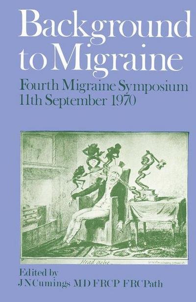 Cover for Cumings · Background to Migraine: Fourth Migraine Symposium September 11th, 1970 (Paperback Book) [Softcover reprint of the original 1st ed. 1971 edition] (2013)