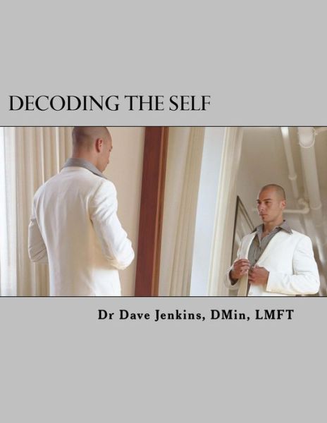 Cover for Dave Jenkins · Decoding the Self: a Self-awareness Workbook (Paperback Book) (2012)