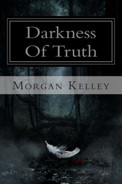 Cover for Morgan Kelley · Darkness of Truth: an Fbi / Romancethriller~ Book 6 (Volume 6) (Pocketbok) [2nd edition] (2013)