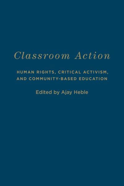 Cover for Ajay Heble · Classroom Action: Human Rights, Critical Activism, and Community-Based Education - Cultural Spaces (Hardcover Book) (2017)