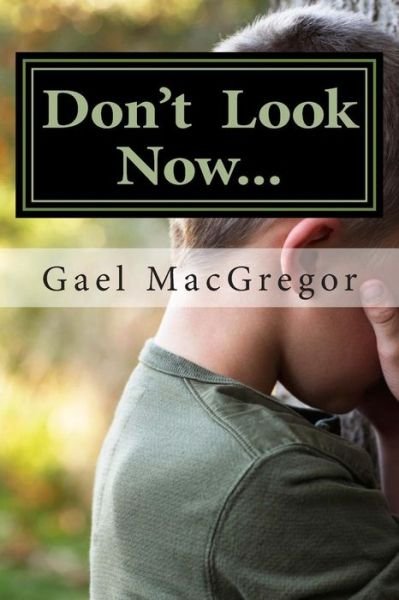 Cover for Gael Macgregor · Don't Look Now... (Pocketbok) (2013)