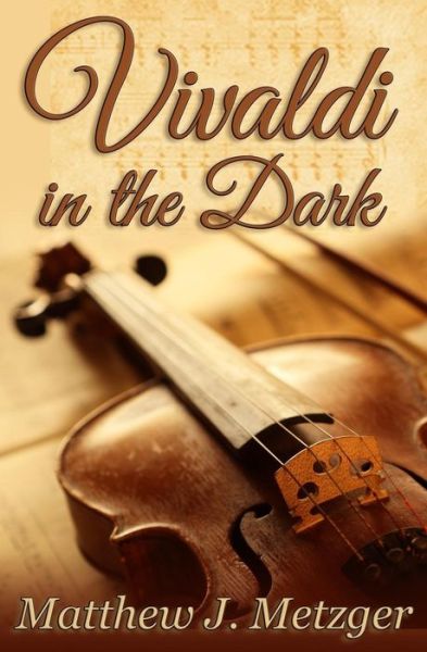 Cover for Matthew J Metzger · Vivaldi in the Dark (Paperback Book) (2013)