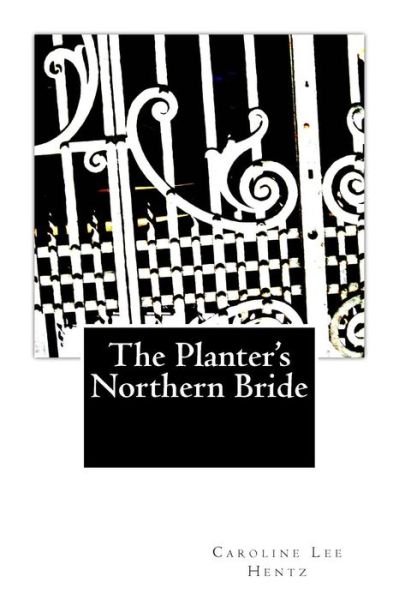 Cover for Caroline Lee Hentz · The Planter's Northern Bride (Pocketbok) (2013)