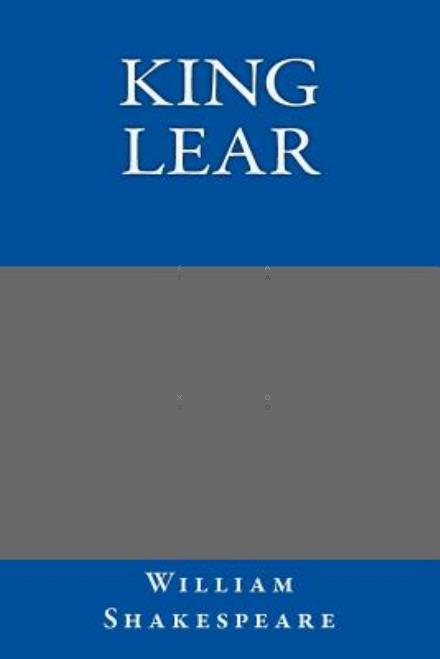 King Lear - William Shakespeare - Livres - Createspace - 9781494795795 - 28 décembre 2013