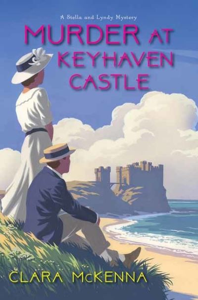 Cover for Clara McKenna · Murder at Keyhaven Castle - A Stella and Lyndy Mystery (Hardcover Book) (2021)