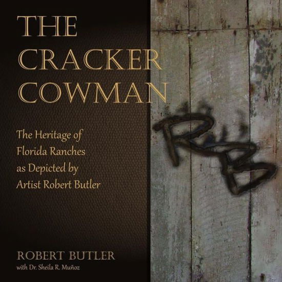 Cover for Robert Butler · The Cracker Cowman: the Heritage of Florida Ranches As Depicted by Artist Robert Butler (Paperback Book) (2014)