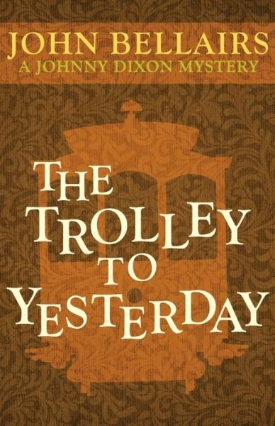 Cover for John Bellairs · The Trolley to Yesterday - Johnny Dixon (Paperback Book) (2014)