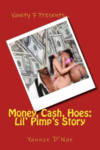 Cover for Yannie D\'nae · Money, Cash, Hoes: Lil' Pimp's Story (Paperback Book) (2014)