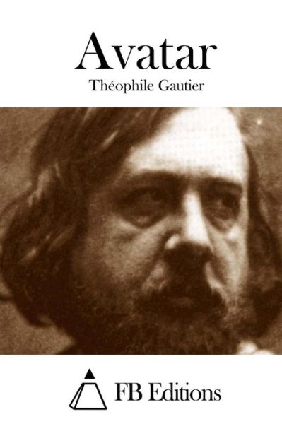 Avatar - Theophile Gautier - Books - Createspace - 9781508757795 - March 5, 2015