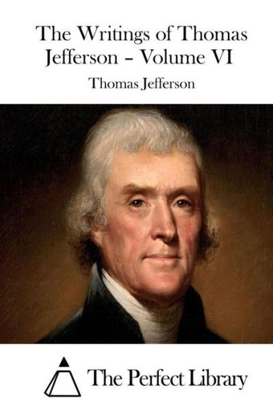 Cover for Thomas Jefferson · The Writings of Thomas Jefferson - Volume Vi (Paperback Bog) (2015)