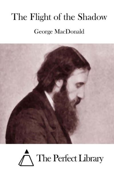 The Flight of the Shadow - George Macdonald - Bøger - Createspace - 9781512042795 - 4. maj 2015