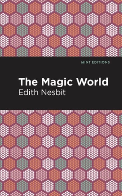 Cover for Edith Nesbit · The Magic World - Mint Editions (Paperback Bog) (2021)
