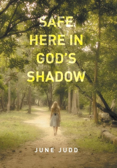 Cover for June Judd · Safe Here In God's Shadow (Hardcover Book) (2016)