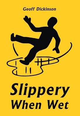 Cover for Geoff Dickinson · Slippery When Wet (Hardcover Book) (2016)