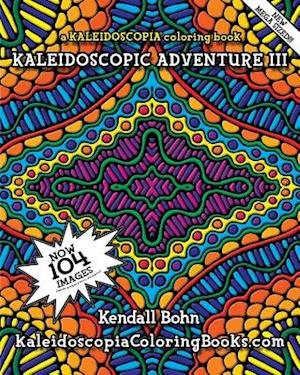 Cover for Kendall Bohn · Kaleidoscopic Adventure Iii: a Kaleidoscopia Coloring Book (Paperback Book) (2015)