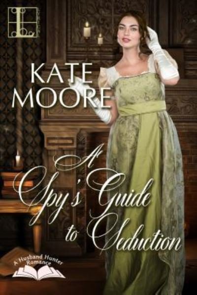 Cover for Kate Moore · A Spy's Guide to Seduction (Paperback Bog) (2019)