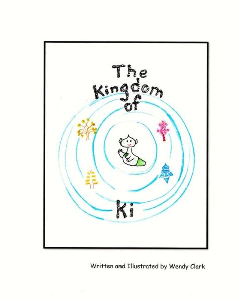 Cover for Wendy Clark · The Kingdom of Ki (Paperback Book) (2015)