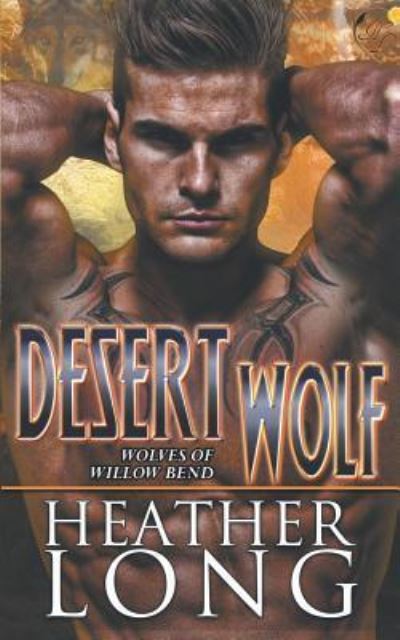 Cover for Heather Long · Desert Wolf (Wolves of Willow Bend) (Volume 8) (Buch) (2015)