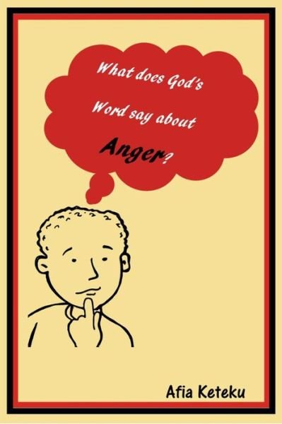 Cover for Afia Keteku · What does God's Word say about anger? (Pocketbok) (2024)