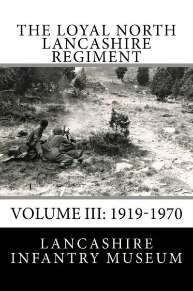 Cover for Lancashire Infantry Museum · The Loyal North Lancashire Regiment Volume III (Paperback Book) (2015)