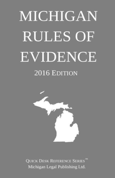 Cover for Michigan Legal Publishing Ltd · Michigan Rules of Evidence; 2016 Edition (Paperback Book) (2015)