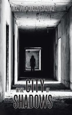 Cover for Dakota Kirkpatrick · In the City of Shadows (Gebundenes Buch) (2017)