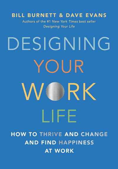 Cover for Bill Burnett · Designing Your Work Life: How to Thrive and Change and Find Happiness at Work (Paperback Book) (2020)