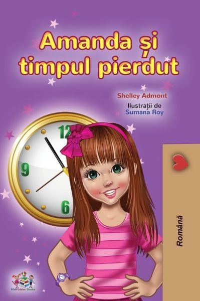 Amanda and the Lost Time (Romanian Children's Book) - Shelley Admont - Books - KidKiddos Books Ltd. - 9781525954795 - March 18, 2021
