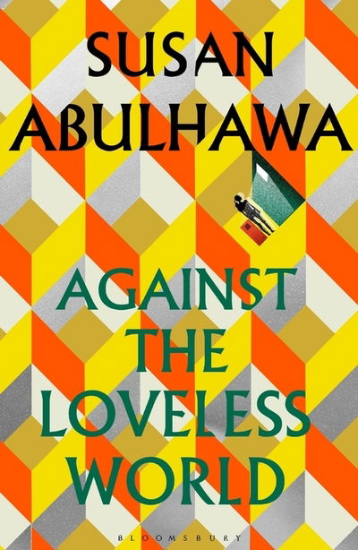 Against the Loveless World: Winner of the Palestine Book Award - Susan Abulhawa - Books - Bloomsbury Publishing PLC - 9781526618795 - July 23, 2020