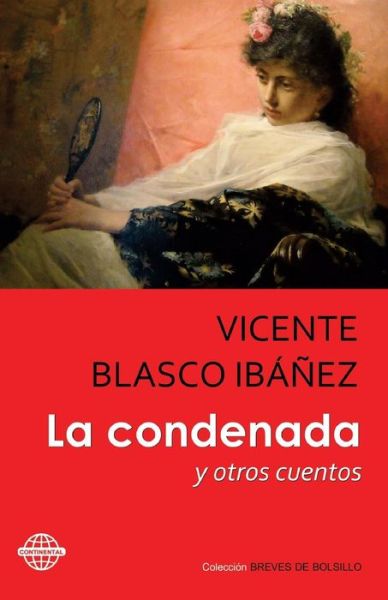 La condenada - Vicente Blasco Ibanez - Books - Createspace Independent Publishing Platf - 9781530549795 - March 1, 2016