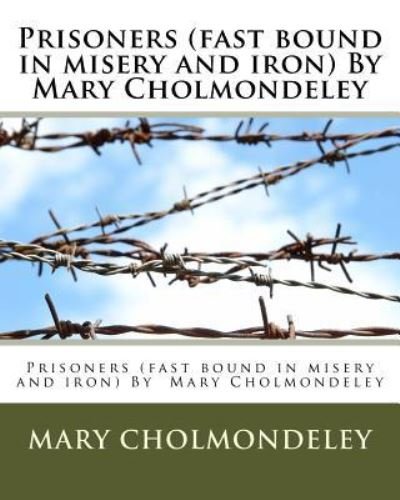 Cover for Mary Cholmondeley · Prisoners (fast bound in misery and iron) By Mary Cholmondeley (Paperback Bog) (2016)