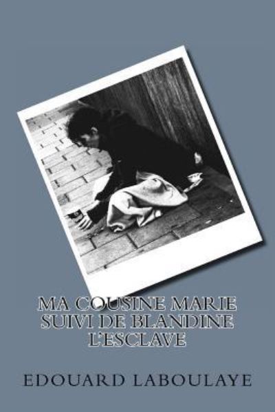 Cover for Edouard Laboulaye · Ma cousine Marie suivi de Blandine l'esclave (Paperback Book) (2016)