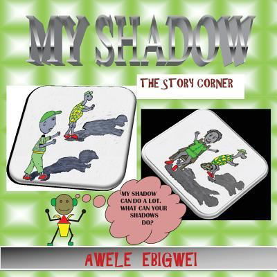 Cover for Awele Ebigwei · My Shadow Story Corner Books (Pocketbok) (2016)