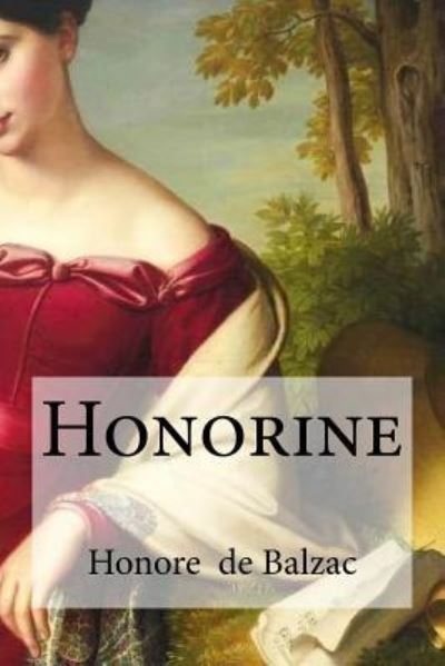 Honorine - Honore De Balzac - Books - Createspace Independent Publishing Platf - 9781533478795 - May 27, 2016