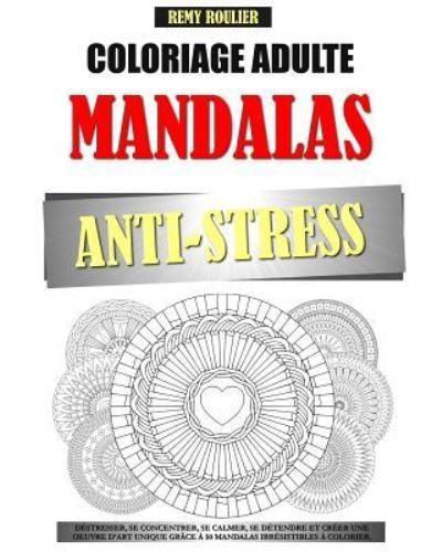 Cover for Remy Roulier · Coloriage Adulte Mandalas Anti-Stress (Paperback Book) (2016)