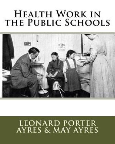 Cover for May Ayres · Health Work in the Public Schools (Paperback Book) (1915)