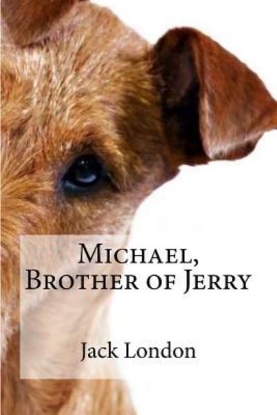 Michael, Brother of Jerry - Jack London - Books - Createspace Independent Publishing Platf - 9781533692795 - June 9, 2016