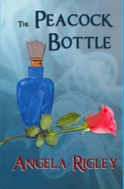 Cover for Angela Rigley · The Peacock Bottle (Pocketbok) (2017)