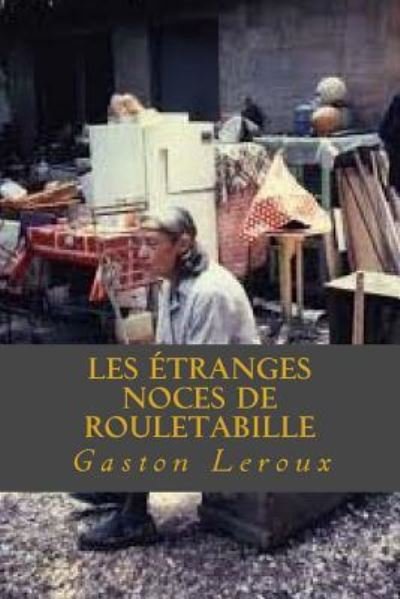 Cover for Gaston Leroux · Les Etranges noces de Rouletabille (Taschenbuch) (2016)