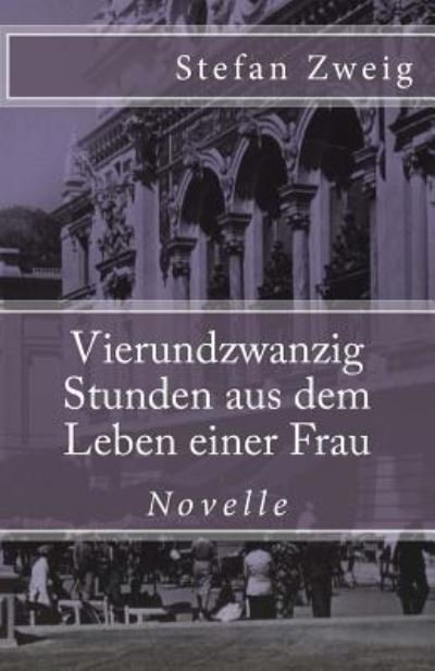 Cover for Stefan Zweig · Vierundzwanzig Stunden aus dem Leben einer Frau (Pocketbok) (2017)