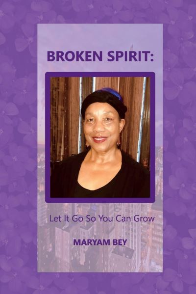 Cover for Maryam Bey · Broken Spirit: Let It Go So You Can Grow (Paperback Book) (2020)