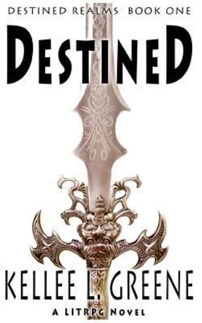 Cover for Kellee L Greene · Destined - A LitRPG Novel (Paperback Book) (2017)