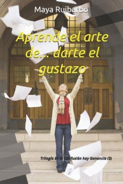 Cover for Maya Ruibarbo · Aprende el arte de... darte el gustazo (Paperback Book) (2017)