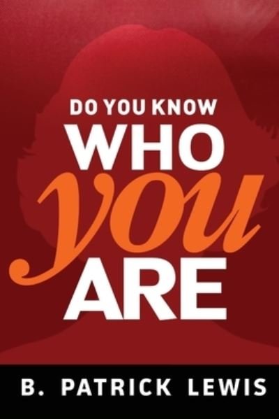 Do You Know Who You Are - B Patrick Lewis - Libros - Createspace Independent Publishing Platf - 9781546645795 - 16 de mayo de 2017
